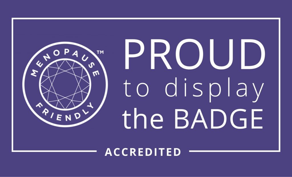 Menopause Friendly Proud to display the badge accreditation